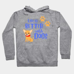 Life Is Better With Dogs Hoodie